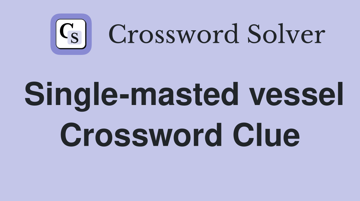 single masted sailboat crossword clue